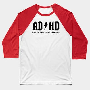 ADHD Highway to hey look a squirrel Funny Disorder Baseball T-Shirt